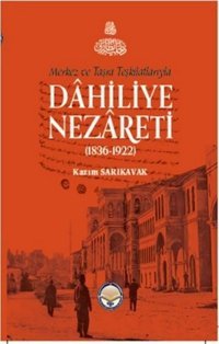 Merkez ve Taşra Teşkilatlarıyla Dahiliye Nezareti 1836 - 1922 Kazım Sarıkavak TİAV