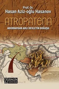 Atropatena - Adorbaygan Adlı Devletin Doğuşu Hasan Aziz Oğlu Hasanov Zengin Yayıncılık