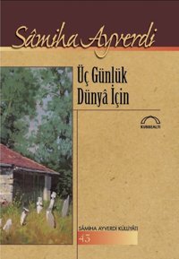 Üç Günlük Dünya İçin Samiha Ayverdi Kubbealtı Neşriyatı