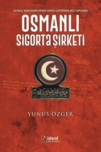 Osmanlı Sigorta Şirketi Yunus Özger İdeal Kültür Yayıncılık