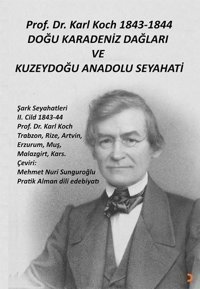 Karl Koch 1843 - 1844 Doğu Karadeniz Dağları ve Kuzeydoğu Anadolu Seyahati Karl Koch Cinius