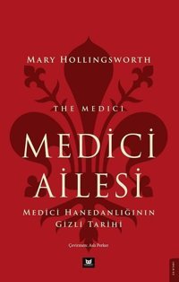 Medici Ailesi - Medici Hanedanlığının Gizli Tarihi Marry Hollıngsworth Beyaz Baykuş