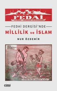 Fedai Dergisi'nde Millilik ve İslam Nur Özdemir Çizgi Kitabevi