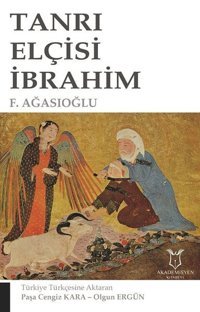 Tanrı Elçisi İbrahim Firudin Ağasıoğlu Akademisyen Kitabevi