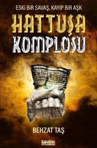 Hattuşa Komplosu - Eski Bir Savaş Kayıp Bir Aşk Behzat Taş Dark İstanbul