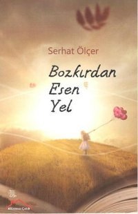 Bozkırdan Esen Yel Serhat Ölçer Kırmızı Çatı