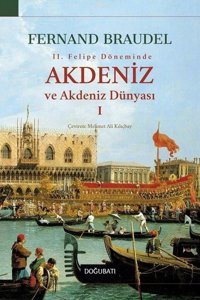 Akdeniz Ve Akdeniz Dünyası 1 Fernand Braudel Doğu Batı Yayınları