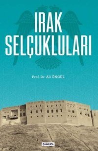 Irak Selçukluları Ali Öngül Çamlıca Basım Yayın