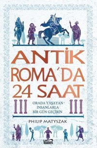Antik Roma'da 24 Saat Philip Matyszak Kanes Yayınları