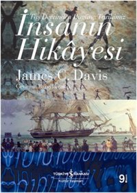 İnsanın Hikayesi - Taş Devrinden Bugüne Tarihimiz James C. Davis İş Bankası Kültür Yayınları