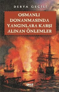 Osmanlı Donanmasında Yangınlara Karşı Alınan Önlemler Derya Geçili Gece Kitaplığı