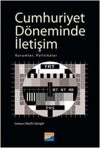 Cumhuriyet Döneminde İletişim Nazife Güngör Siyasal Kitabevi