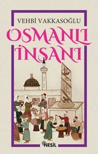 Osmanlı İnsanı Vehbi Vakkasoğlu Nesil Yayınları