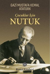 Çocuklar için Nutuk Mustafa Kemal Atatürk Remzi Kitabevi