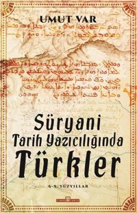 Süryani Tarih Yazıcılığında Türkler Umut Var Timaş Yayınları