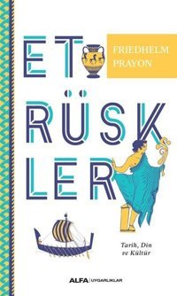 Etrüskler-Tarih Din ve Kültür Friedhelm Prayon Alfa Yayıncılık