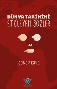 Dünya Tarihini Etkileyen Sözler Şenay Kaya Kozmostar