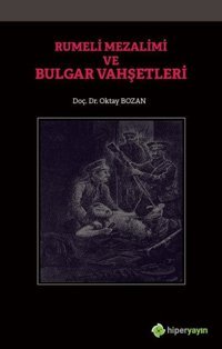 Rumeli Mezalimi ve Bulgar Vahşetleri Oktay Bozan Hiperlink