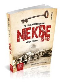70 Yıllık Filistin Dramı-Nekbe Büyük Felaket 1948 Nurettin Taşkesen Mihrabad Yayınları