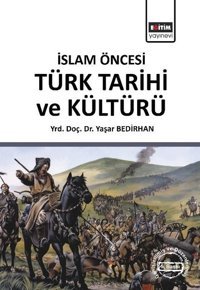 İslam Öncesi Türk Tarihi ve Kültürü Yaşar Bedirhan Eğitim Yayınevi