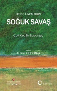 Soğuk Savaş: Çok Kısa Bir Başlangıç Robert J. Mcmahon İstanbul Kültür Üniversitesi