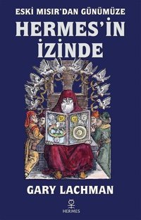 Eski Mısırdan Günümüze Hermesin İzinde Gary Lachman Hermes Yayınları