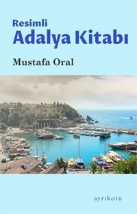 Resimli Adalya Kitabı Mustafa Oral Ayrıkotu Yayınları