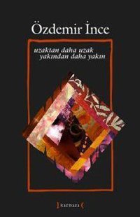 Uzaktan Daha Uzak Yakından Daha Yakın Özdemir İnce Kırmızı Yayınları