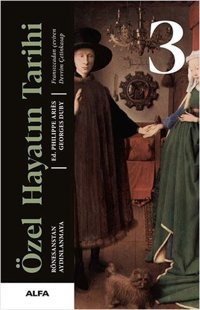 Özel Hayatın Tarihi 3 - Rönesanstan Aydınlanmaya Philippe Aries, Georges Duby Alfa Yayıncılık