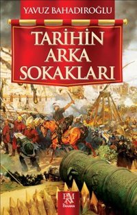Tarihin Arka Sokakları Yavuz Bahadıroğlu Panama Yayıncılık