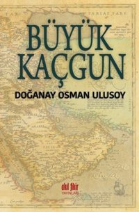 Büyük Kaçgun Doğanay Osman Ulusoy Akıl Fikir Yayınları