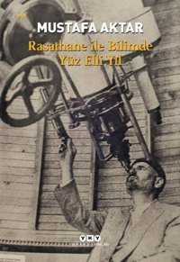 Rasathane ile Bilimde Yüz Elli Yıl Mustafa Aktar Yapı Kredi Yayınları