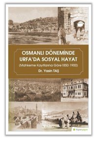 Osmanlı Döneminde Urfa'da Sosyal Hayat Yasin Taş Hiperlink