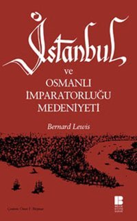 İstanbul ve Osmanlı İmparatorluğu Medeniyeti Bernard Lewis Bilge Kültür Sanat