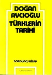Türklerin Tarihi 4 Doğan Avcıoğlu Tekin Yayınevi