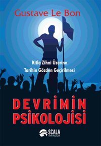 Devrimin Psikolojisi Gustave Le Bon Scala Yayıncılık