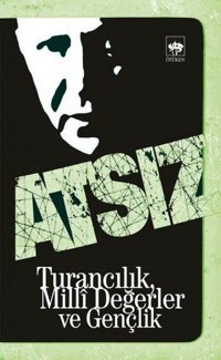 Turancılık Milli Değerler ve Gençlik Hüseyin Nihal Atsız Ötüken Neşriyat