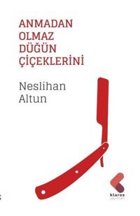 Anmadan Olmaz Düğün Çiçeklerini Neslihan Altun Klaros Yayınları