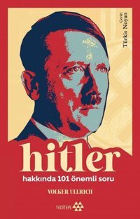 Hitler Hakkında 101 Önemli Soru Volker Ullrich Yeditepe Yayınevi