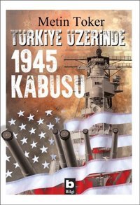Türkiye Üzerinde 1945 Kabusu Metin Toker Bilgi Yayınevi