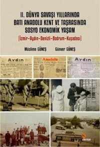 2. Dünya Savaşı Yıllarında Batı Anadolu Kent ve Taşrasında Sosyo Ekonomik Yaşam Günver Güneş Kriter