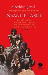 Kemirgenlerden Sömürgenlere İnsanlık Tarihi 3. Kitap Alaeddin Şenel İmge Kitabevi