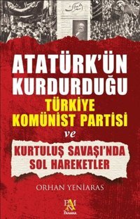 Atatürk'ün Kurduğu Türkiye Komünist Partisi ve Kurtuluş Savaş'ında Sol Hareketler Orhan Yeniaras Panama Yayıncılık
