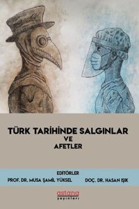 Türk Tarihinde Salgınlar ve Afetler Kolektif Astana Yayınları