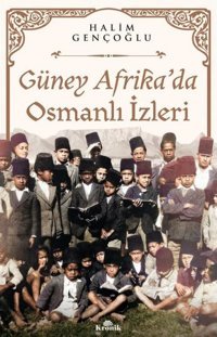 Güney Afrika'da Osmanlı İzleri Halim Gençoğlu Kronik Kitap