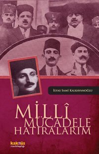Milli Mücadele Hatıralarım İlyas Sami Kalkavanoğlu Kaknüs Yayınları