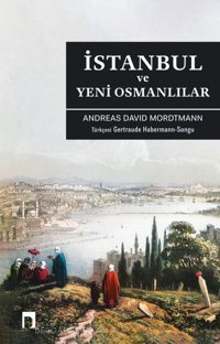 İstanbul ve Yeni Osmanlılar Andreas David Mordtmann Dergah Yayınları