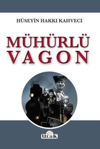 Mühürlü Vagon Hüseyin Hakkı Kahveci Ulak Yayıncılık