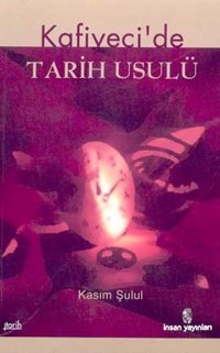 Kafiyeci'de Tarih Usulüel-Muhtasar fi İlmi't-Tarih Kasım Şulul İnsan Yayınları