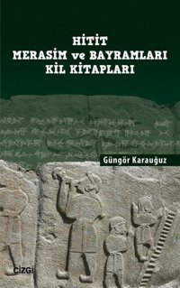 Hitit ve Merasim Bayramları Kil Kitapları Güngör Karauğuz Çizgi Kitabevi